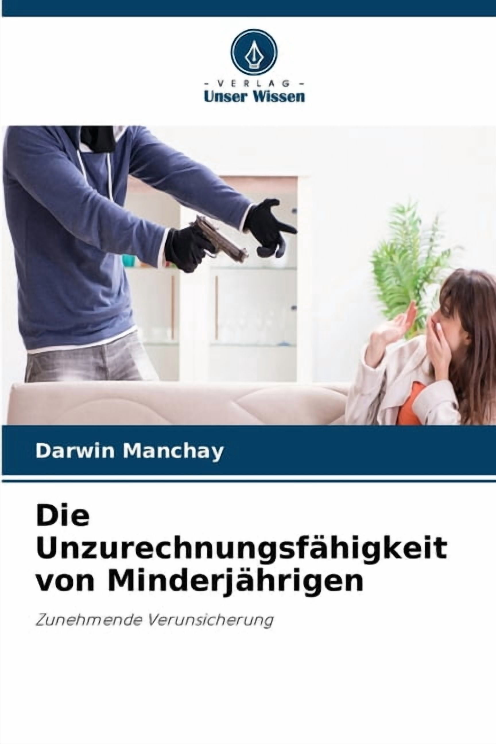 Die UnzurechnungsfÃ¤higkeit von MinderjÃ¤hrigen, (Paperback)