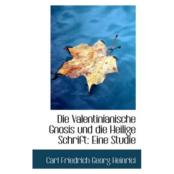 Die Valentinianische Gnosis Und Die Heilige Schrift (Paperback)