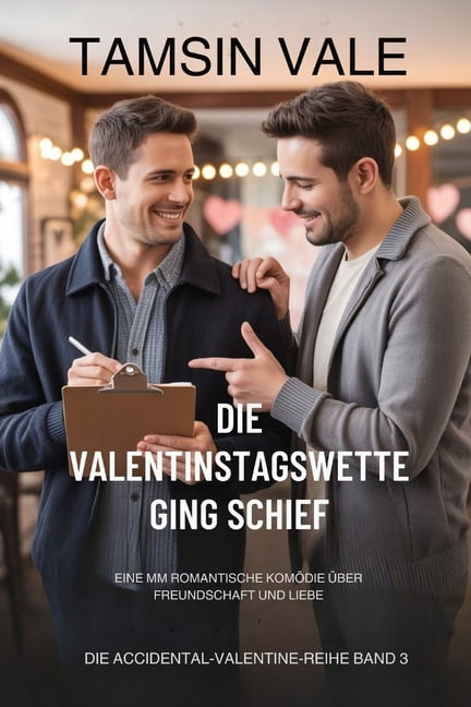 Die Accidental-Valentine-Reihe: Eine Zei Die Valentinstagswette ging schief: Eine MM romantische KomÃ¶die Ã¼ber Freundschaft und Liebe, Book 3, (Paperback)