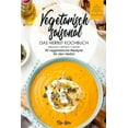 thumbnail image 1 of Die Vegetarischen Jahreszeiten: Vegetarisch saisonal-Das Herbst Kochbuch, 90 vegetarische Rezepte für den Herbst: DAS Kochbuch für saisonale Einsteiger!Ideal für Berufstätige und Faule, inkl Saisonkal, 1 of 1