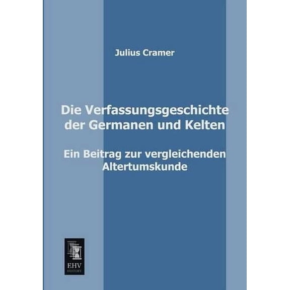 Die Verfassungsgeschichte Der Germanen Und Kelten (Paperback)