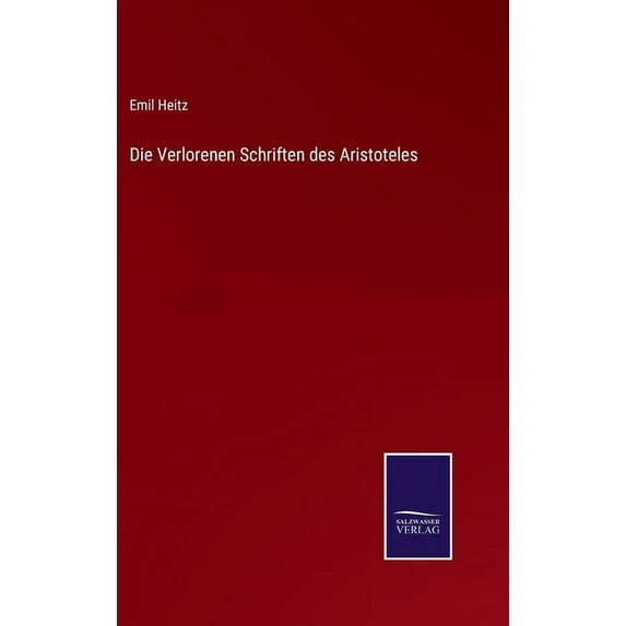 Die Verlorenen Schriften des Aristoteles, (Hardcover)