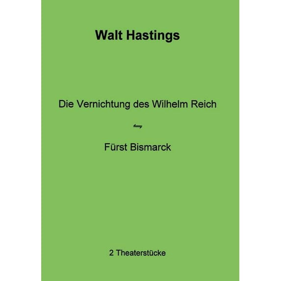 Die Vernichtung des Wilhelm Reich - Fürst Bismarck, (Paperback)