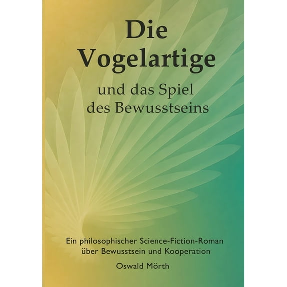 Die Vogelartige und das Spiel des Bewusstseins, (Paperback)