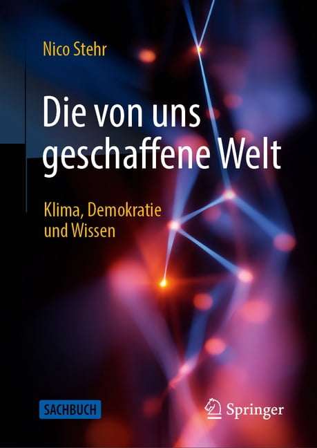 Die Von Uns Geschaffene Welt: Klima, Demokratie Und Wissen, (Hardcover)