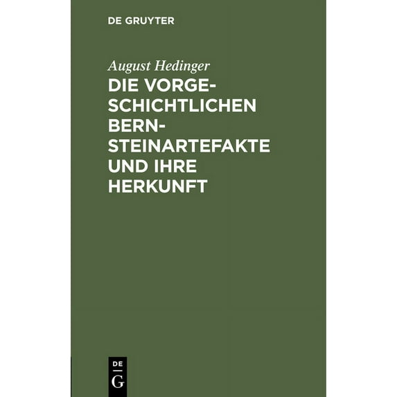Die Vorgeschichtlichen Bernsteinartefakte Und Ihre Herkunft, (Hardcover)