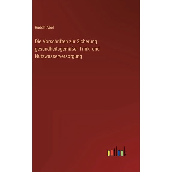 Die Vorschriften zur Sicherung gesundheitsgemäßer Trink- und Nutzwasserversorgung (Hardcover)