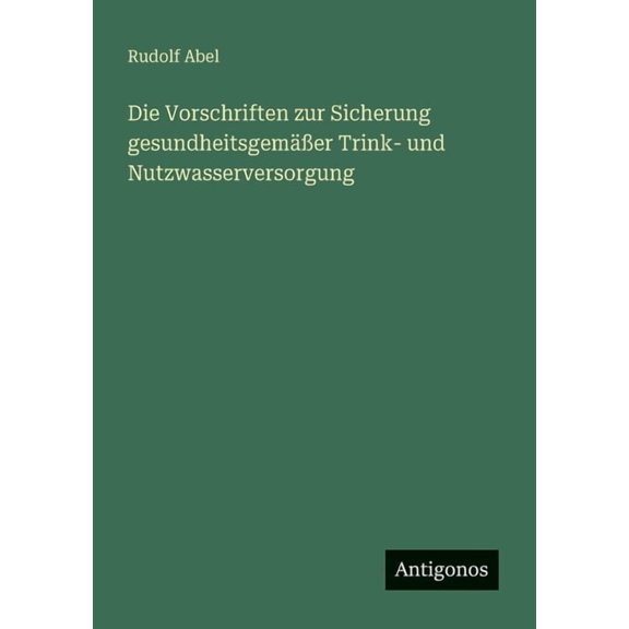 Die Vorschriften zur Sicherung gesundheitsgemer Trink- und Nutzwasserversorgung, (Paperback)