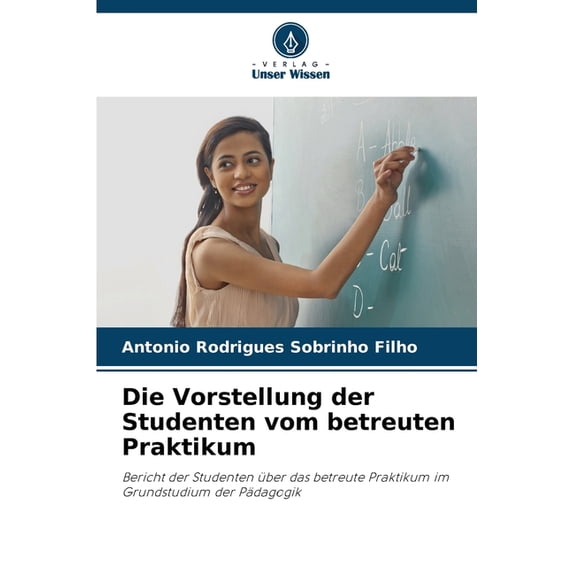 Die Vorstellung der Studenten vom betreuten Praktikum, (Paperback)