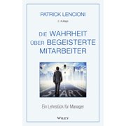 Die Wahrheit  ber Begeisterte Mitarbeiter Ein Lehrst ck F r Manager, Hardcover