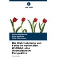 thumbnail image 1 of Die Wahrnehmung von Farbe im nationalen Weltbild (Paperback), 1 of 1