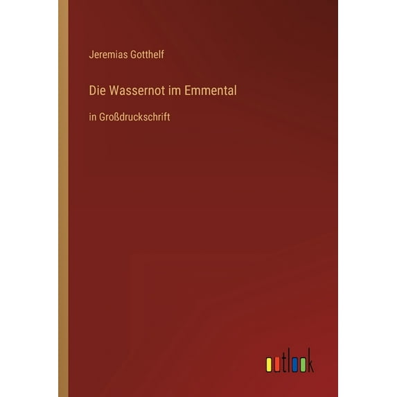 Die Wassernot im Emmental : in Großdruckschrift (Paperback)