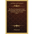thumbnail image 1 of Die Wasserversorgung Der Stadte Und Ortschaften, Ihre Wirtschaftliche Eintwicklung Und Analyse (1912) (Paperback), 1 of 1