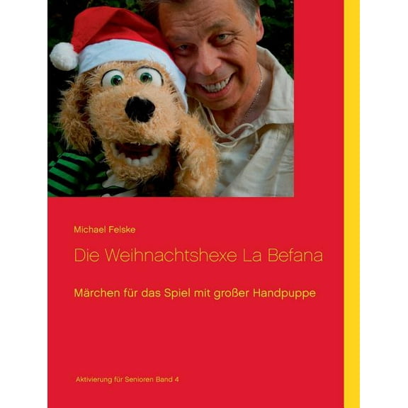 Die Weihnachtshexe La Befana: Mrchen fr das Spiel mit groer Handpuppe, (Paperback)