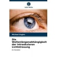 thumbnail image 1 of Die Wellenlängenabhängigkeit der intraokularen Lichtstreuung (Paperback), 1 of 1