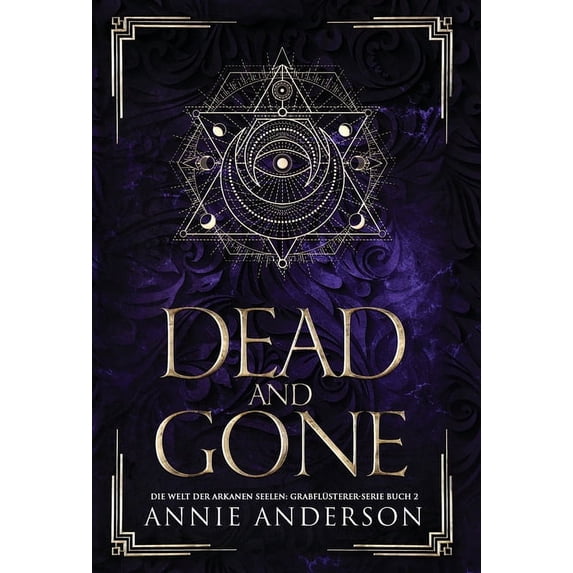 Die Welt Der Arkanen Seelen: Grabflüster Dead and Gone, Book 2, (Hardcover)