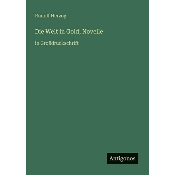 Die Welt in Gold; Novelle: in GroÃdruckschrift, (Paperback)