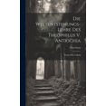thumbnail image 1 of Die Weltentstehungs-Lehre Des Theophilus V. Antiochia (Hardcover), 1 of 1