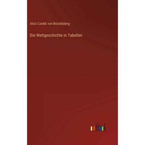 Die Weltgeschichte in Tabellen, (Hardcover)