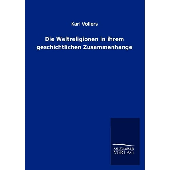 Die Weltreligionen in Ihrem Geschichtlichen Zusammenhange (Paperback)