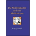 thumbnail image 1 of Die Weltreligionen und ihre Meditationen, (Hardcover), 1 of 1