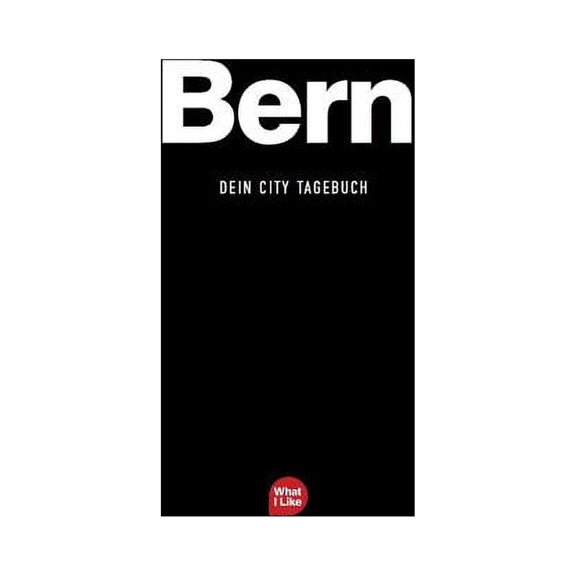 Die What I Like Stdtetagebcher Bern - Das City-Tagebuch, (Hardcover)