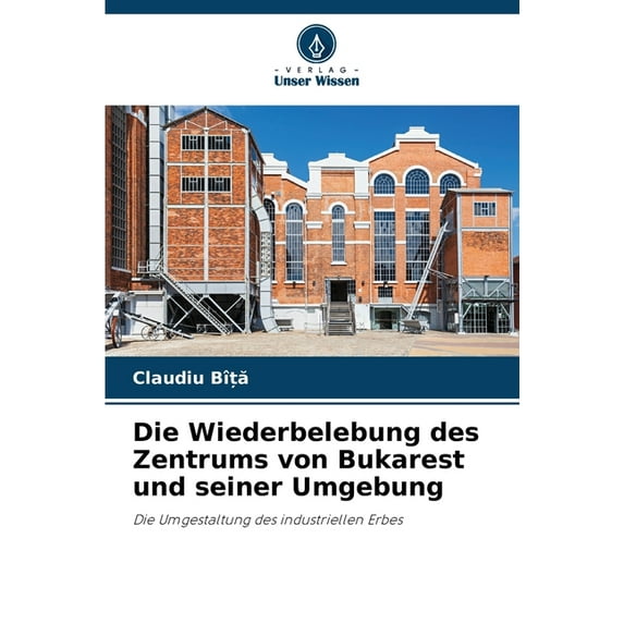 Die Wiederbelebung des Zentrums von Bukarest und seiner Umgebung (Paperback)