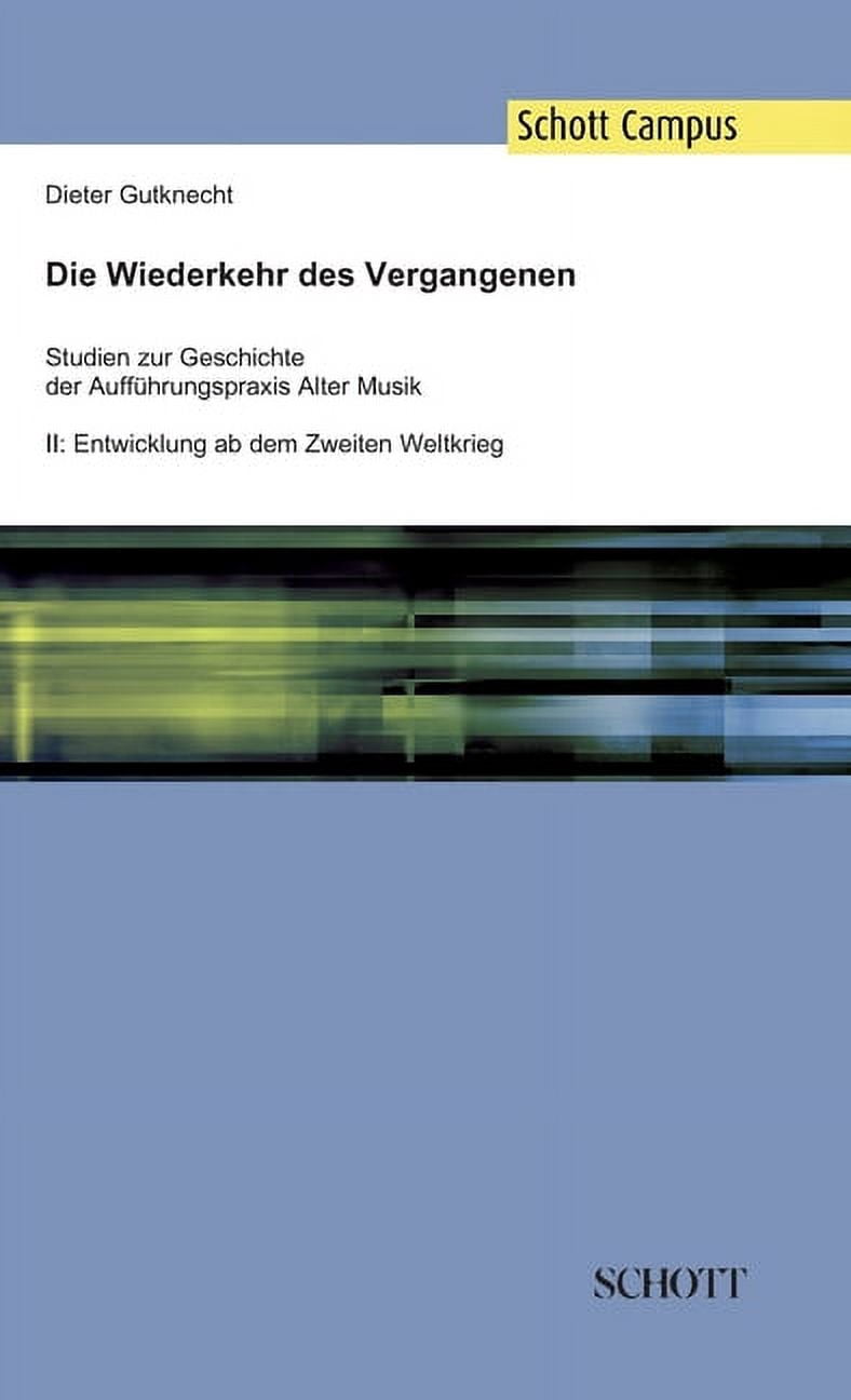 Die Wiederkehr des Vergangenen: Studien zur Geschichte der Aufführungspraxis Alter Musik, Band 2: Entwicklung ab dem Zwe, (Hardcover)