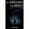 thumbnail image 1 of Die Wirklichkeit der Anderen: Roman German Edition Paperback 3751954406 9783751954402 Robin Kurt, 1 of 1