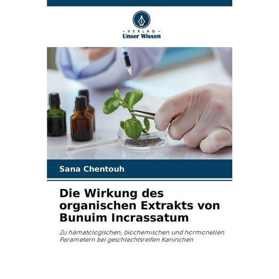 Die Wirkung des organischen Extrakts von Bunuim Incrassatum, (Paperback)