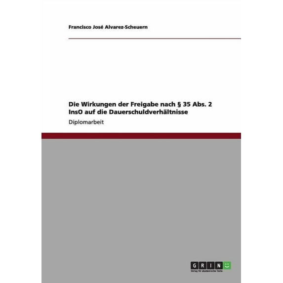 Die Wirkungen der Freigabe nach § 35 Abs. 2 InsO auf die Dauerschuldverhältnisse (Paperback)
