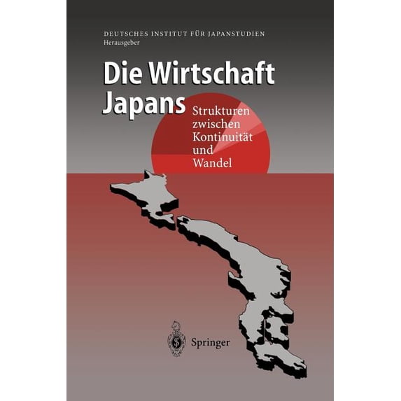 Die Wirtschaft Japans: Strukturen Zwischen Kontinuität Und Wandel, (Paperback)