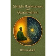 Die Wissenschaft Und der Glaube G ttliche Manifestationen und Quantenrealit ten Der Weg zu Gott durch das Atom, Paperback