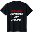 thumbnail image 1 of Die With Memories Not Dreams In Classic Font T-Shirt, 1 of 3