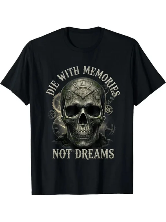 Die With Memories Not Dreams T-Shirt