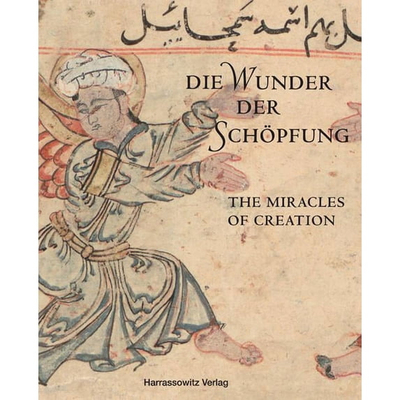 Die Wunder Der Schopfung - The Wonders of Creation: Handschriften Der Bayerischen Staatsbibliothek Aus Dem Islamischen Kulturkreis (Hardcover)