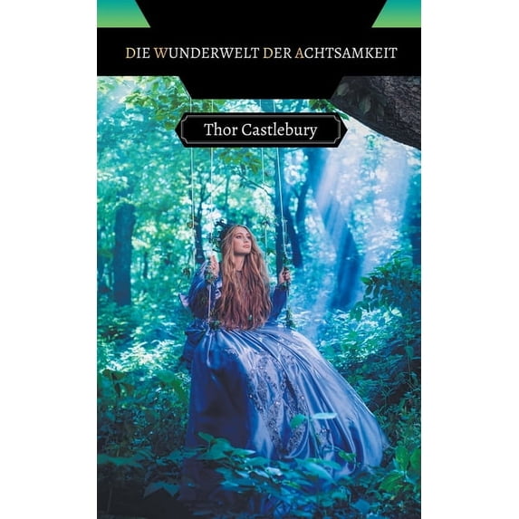Die Wunderwelt der Achtsamkeit, (Paperback)
