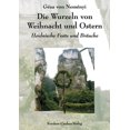 thumbnail image 1 of Die Wurzeln von Weihnacht und Ostern: Heidnische Feste und BrÃ¤uche, (Paperback), 1 of 1
