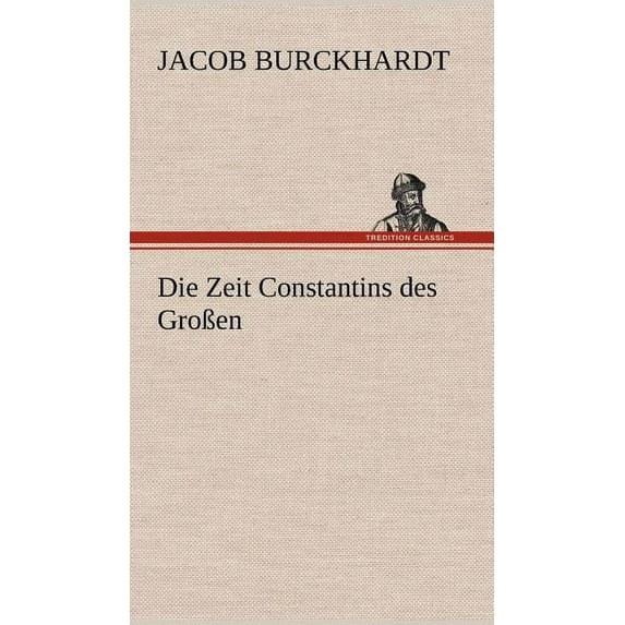 Die Zeit Constantins Des Grossen (Hardcover)