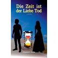 thumbnail image 1 of Die Zeit ist der Liebe Tod (Hardcover), 1 of 1