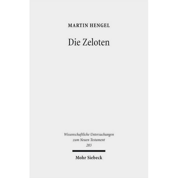 Die Zeloten: Untersuchungen Zur Judischen Freiheitsbewegung in Der Zeit Von Herodes I. Bis 70 N. Chr. (Hardcover)