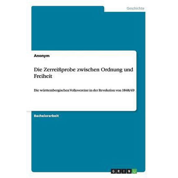 Die Zerreißprobe zwischen Ordnung und Freiheit : Die württembergischen Volksvereine in der Revolution von 1848/49 (Paperback)