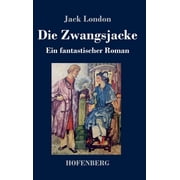 Die Zwangsjacke Ein fantastischer Roman German Edition Hardcover 3743742667 9783743742666 Jack London