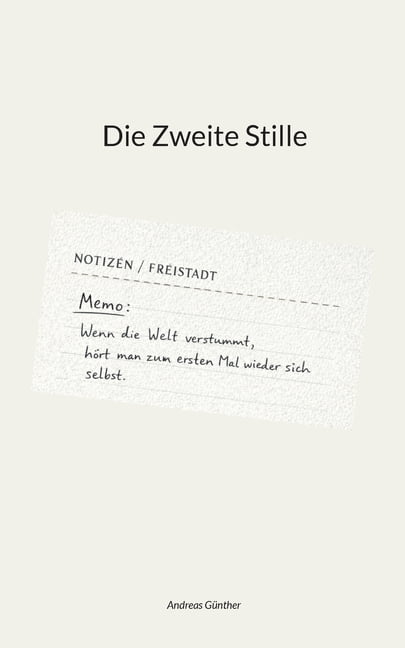 Die Zweite Stille: Notizen aus Freistadt, (Paperback)