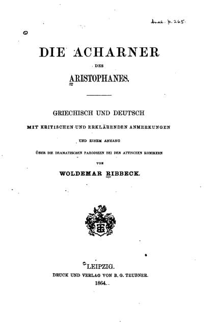 Die Acharner Des Aristophanes, Griechisch Und Deutsch Mit Kritischen Und Erklarenden Anmerkungen