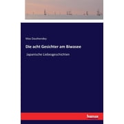 Die acht Gesichter am Biwasee Japanische Liebesgeschichten, Paperback