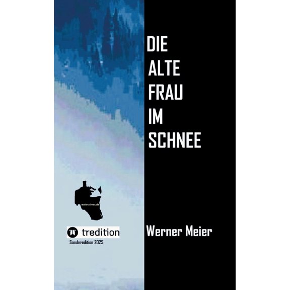 Die alte Frau im Schnee: Sonderedition 2025/Neuauflage Nichts ist heilig in Heiligbrck... ein Krimi wie eine Prophezeiu, (Hardcover)