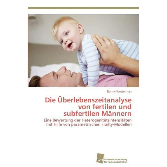 Die Überlebenszeitanalyse von fertilen und subfertilen Männern (Paperback)