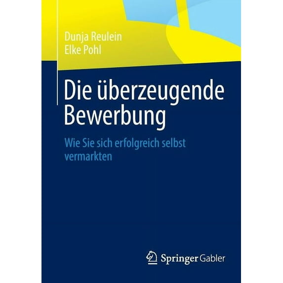 Die Ãberzeugende Bewerbung: Wie Sie Sich Erfolgreich Selbst Vermarkten, (Paperback)