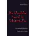 thumbnail image 1 of Die bluadiche Haund im SchutthaufÂ´m: Ein Wiener Rustikalkrimi, (Paperback), 1 of 1